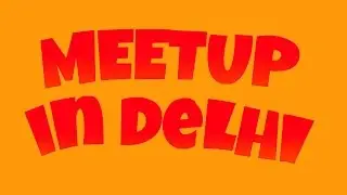 Meetup In Delhi With Big YouTubers.....