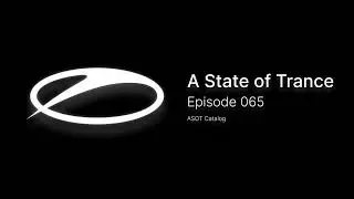 A State of Trance Episode 065 ~ #asotcatalog