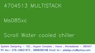 4704513 MULTISTACK Ms085xc Scroll Water cooled chiller System Designing 919898368188