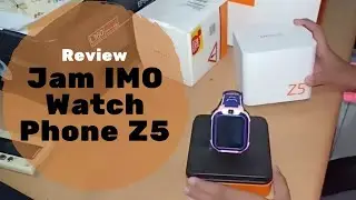 REVIEW Jam IMO Watch Phone Z5 ORIGINAL
