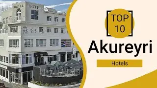 Top 10 Best Hotels to Visit in Akureyri | Iceland - English