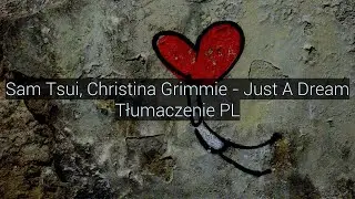 Just A Dream - Sam Tsui & Christina Grimmie (Tłumaczenie PL)