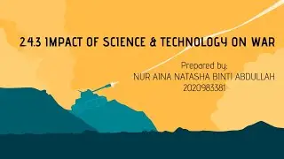 2.4.3 IMPACT OF SCIENCE & TECHNOLOGY ON WAR