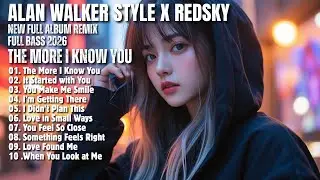 ALAN WALKER STYLE X REDSKY || THE MORE I KNOW YOU || NEW FULL ALBUM 2026