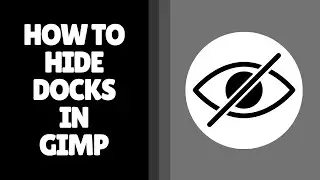 How to Hide Docks in GIMP | Simplify Your Workspace