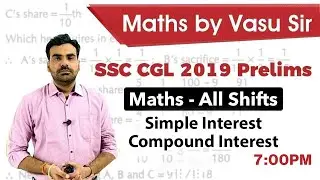 SSC CGL 2019 Prelims - Simple Interest & Compound Interest, Maths for All Shifts by Vasu Sir #SSCCGL