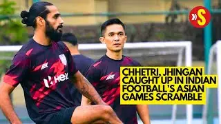 Indian Football at Asian Games: Selection confusion, AIFF-ISL standoff explained - Sportstar