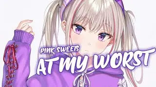 Pink Sweat$ - AT MY WORST (LYRICS) [NIGHTCORE]
