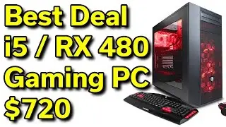 $720 Gaming PC - RX 480 4GB - i5-7400 @ 3.5GHz - Review