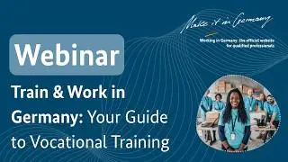 Webinar: Train & Work in Germany - Your Guide to Vocational Training