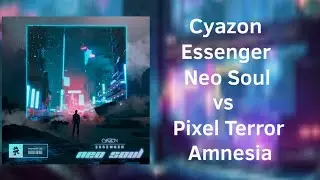 Cyazon & Essenger - Neo Soul Vs Pixel Terror - Amnesia [JAWNON MASHUP]