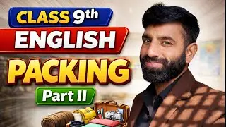 class 9th English Chapter 01 || Packing || part II || By Abdaal Sir