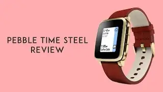 Pebble Time Steel Watch Video Review