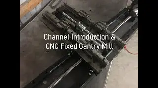 Channel Intro & CNC Fixed Gantry Mill