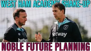 The Growing Influence of Mark Noble | Is Julen Lopetegui Holding Back West Ham's Young Talent?