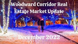 December 2022 Woodward Corridor Real Estate Market Update