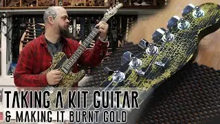 Ep 3 of 3 - Taking a Kit Guitar and Making it Burnt Gold