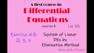 Differential Equations || Lec 58 || Ex: 4.8: Q3, 5 || System of Linear DE by Elimination Method