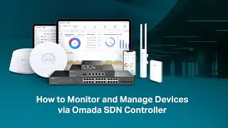 Как контролировать и управлять устройствами с помощью контроллера Omada SDN
