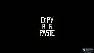 copy bug paste intro