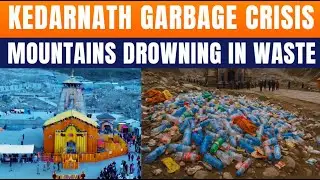 Kedarnath Chokes On Waste | Pilgrimage Boom Puts Himalayas At Risk | News9