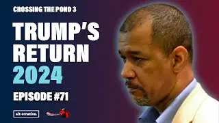 TRUMP 2024: The Impact of Trump Coming Back to Power | Alt-ernative 71
