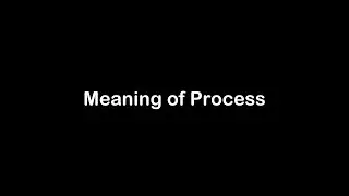 What is the Meaning of Process | Process Meaning with Example