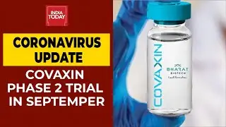 Coronavirus Updates: Phase 2 Trial Of Covaxin To Begin In September