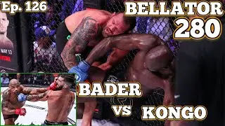 Ep. 126 - Bellator 280 Bader vs Kongo 2 | Romero vs Polizzi | Gallon vs Brander | Larkin vs Stewart