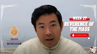 Reverence of the Mass with Fr. Jacob Hsieh | I Thirst Follow-Up Week 27