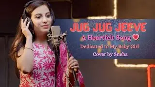 Jug Jug Jeeve | A Heartfelt Song for My Baby Girl Mehr | Cover by Sneha