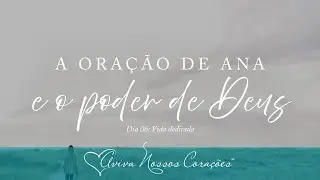 A ora&ccedil;&atilde;o de Ana e o poder de Deus | Dia 6: Vida dedicada