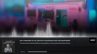 MR. LIKKLE MAN & THE ADVENTURES OF WEST COAST ENTERTAINMENT | ESCLAV: UNMASTERED