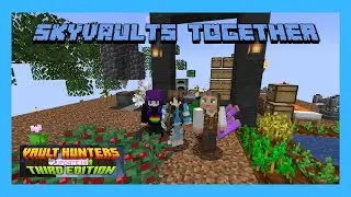 Vault Hunters | Skyvaults Together | E7 | Storage Trouble!!
