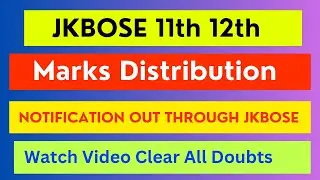 JKBOSE 11th 12th Marks Distribution || JKBOSE Notification || Watch Video Clear All Doubts
