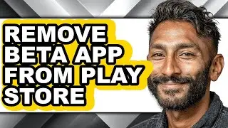 How to Remove Beta App from Play Store - Easy Guide