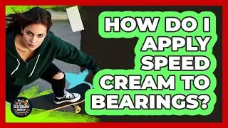 How Do I Apply Speed Cream To Bearings?
