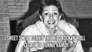 Sweet Sweet Connie The Wild Rock 'n' Roll Legacy of Connie Hamzy