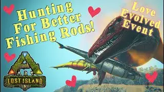 Lost Island &mdash; Love Evolved &mdash; Лучший рыболовный удилище &mdash; Альфа-мозазавры &mdash; Ark: Survival Evolved