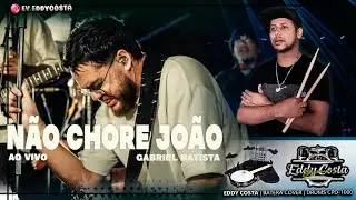 NÃO CHORE JOÃO - Gabriel Batista | Eddy Costa - COVER DRUMS @gabrielbatistabr