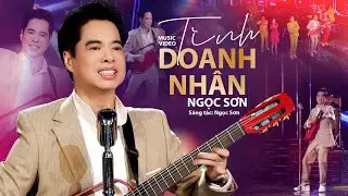🔥HOT || T&Igrave;NH DOANH NH&Acirc;N - S&aacute;ng t&aacute;c & Biểu diễn : NGỌC SƠN 