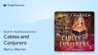 Cables and Conjurers Book 15 by Nancy Warren &middot; Audiobook preview