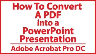 How To Convert A PDF Into A PowerPoint Presentation Using Adobe Acrobat Pro DC | PC | 👍