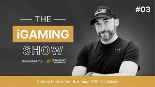 The iGaming Show - EP3 (Ontario Is Open For Business With Nic Sulsky)