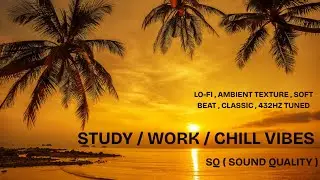 Lofi Beats With Ambient Texture SQ ( Sound Quality ) 432Hz  🎧 2 Hours to Study/Relax/Focus/Deepwork