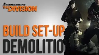 The Division Builds - Demolition (Gear Sets, Weapons, Skills and Talents)