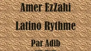 Amer EzZahi ◘◘ Latino Rythme