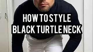 How to style black turtle neck |3 outfits| sexy men's guide