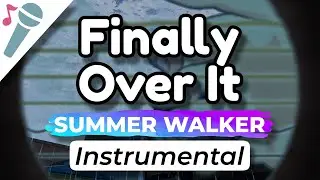 Summer Walker &ndash; Finally Over It &ndash; Karaoke Instrumental (Acoustic)
