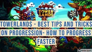 TOWERLANDS - BEST TIPS AND TRICKS ON PROGRESSION- HOW TO PROGRESS FASTER
